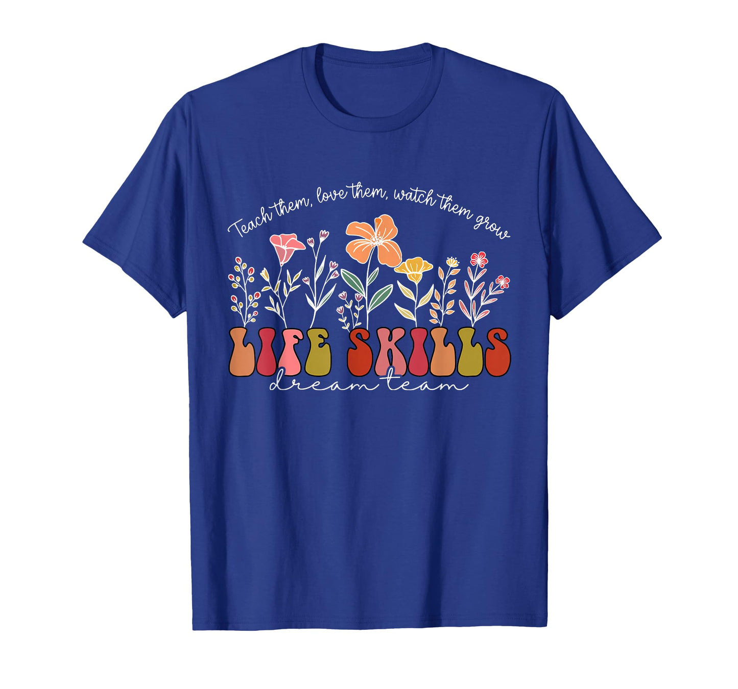 Wildflower Life Skills Dream Team Special Education Teacher T-Shirt