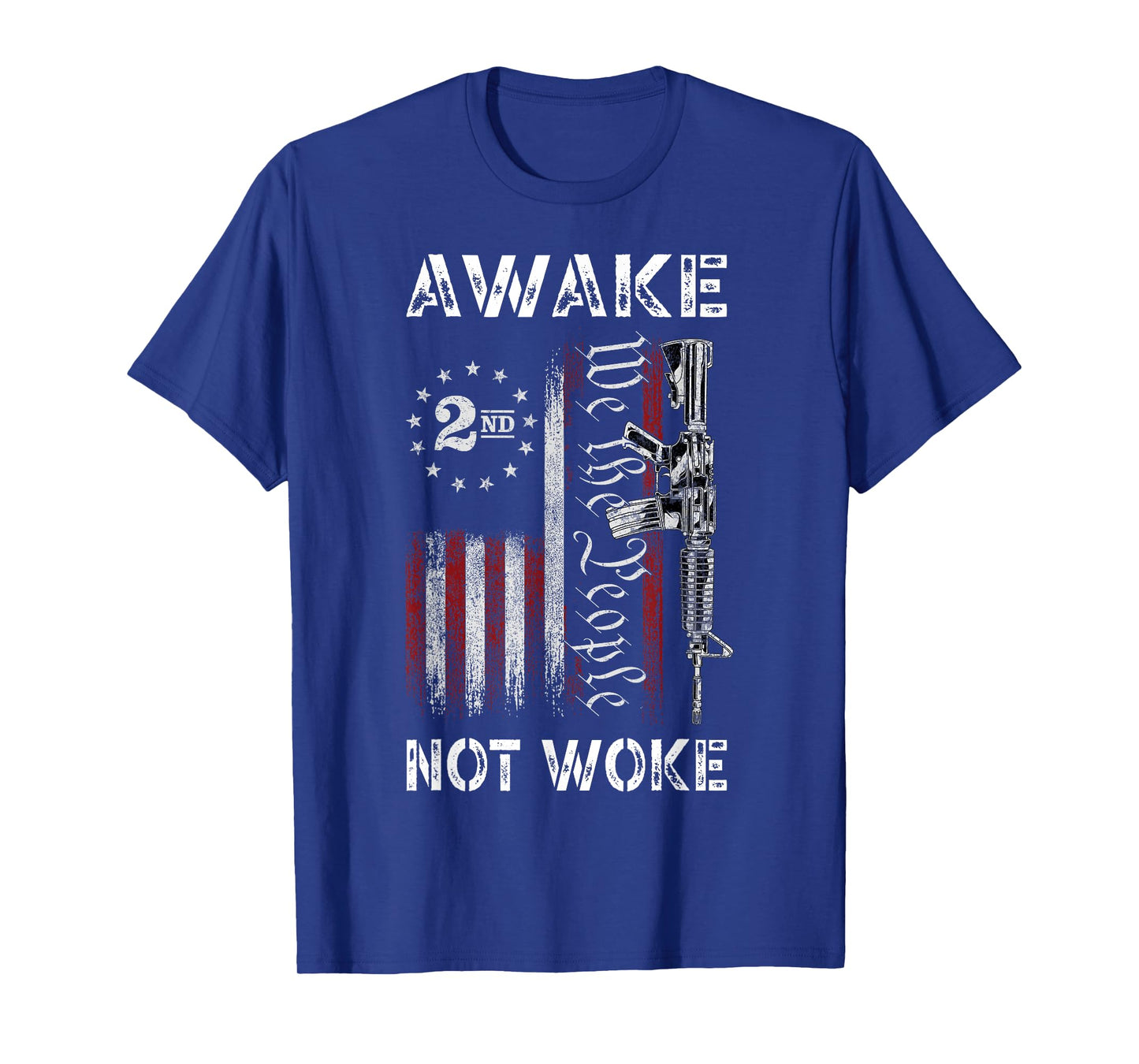 We The People Awake Not Woke AR-15 American Flag Patriotic Women Men T-Shirt