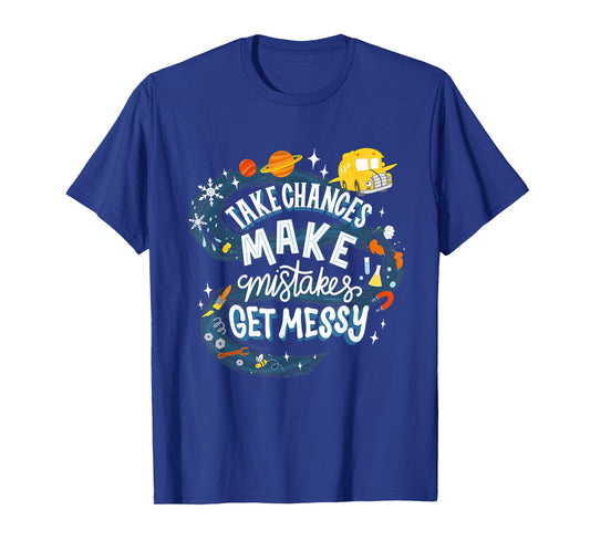 Back to School Teachers Tees Take Chances Make Mistakes Get Messy Graphic Funny Teacher T-Shirt