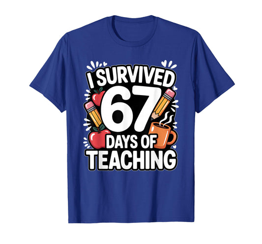 6 7 I Survived 67 Days of Teaching Meme Six Seven Teacher T-Shirt
