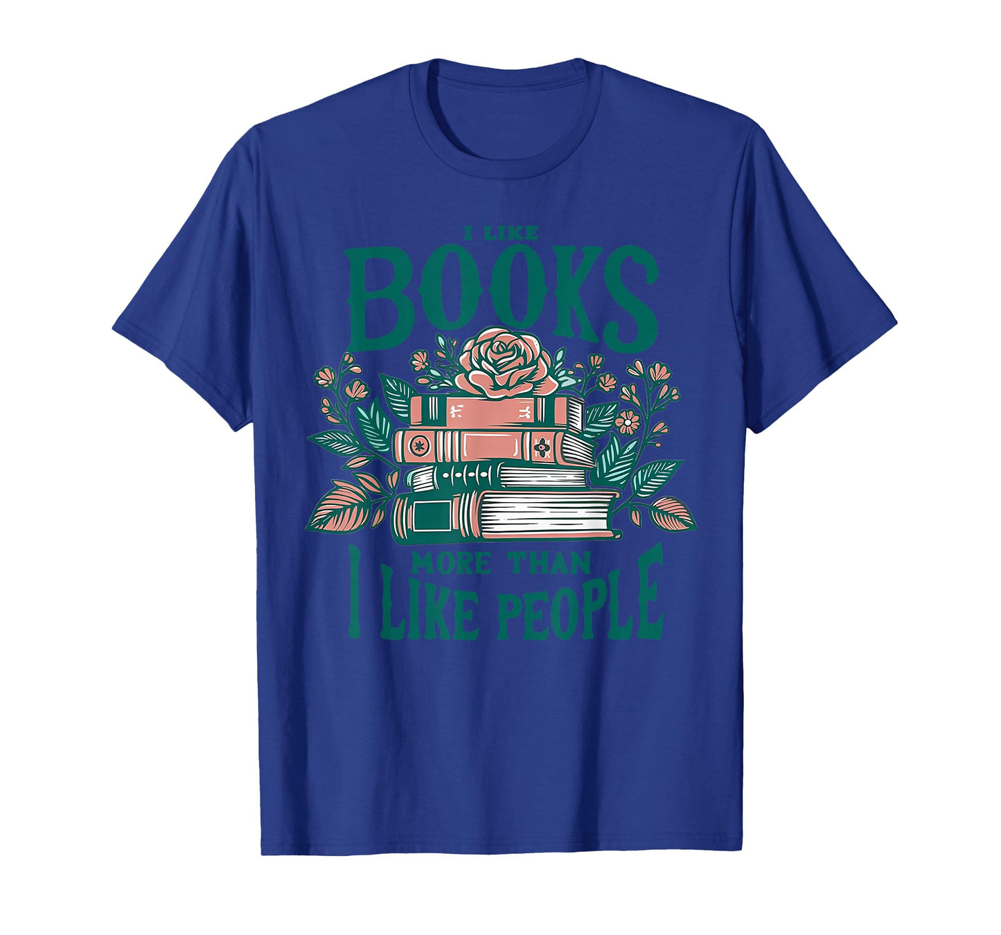 I Like Books More Than I Like People T-Shirt