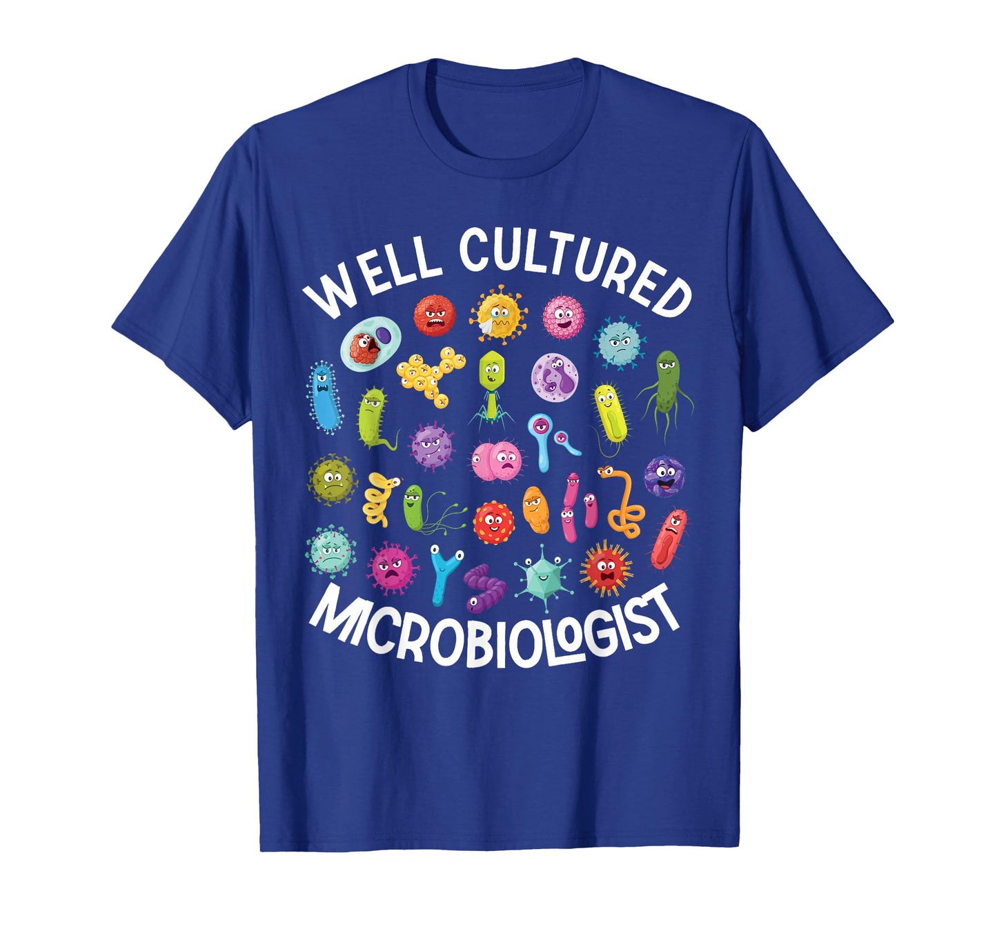 Well Cultured Microbiologist Funny Microbiology T-Shirt