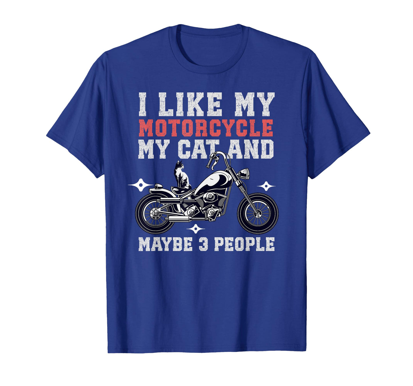 I Like My Motorcycle Cat Maybe 3 People Funny Biker Chopper Men Women T-Shirt