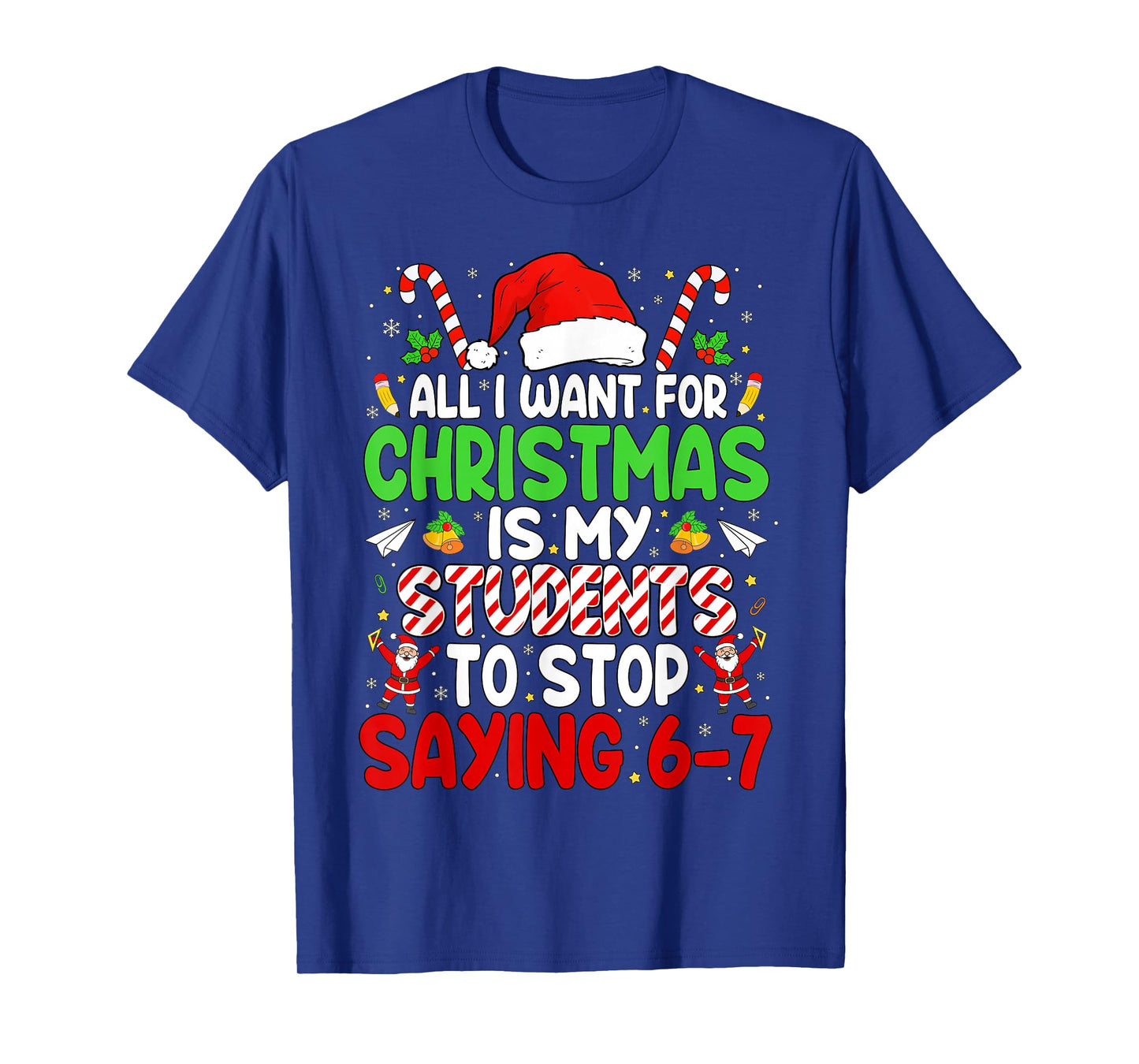 Students Saying 6-7 67 Six Seven Funny Teacher Christmas T-Shirt