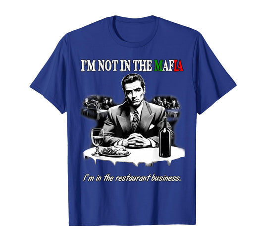 Funny Italian American Sicilian Not in Mafia in Restaurant T-Shirt