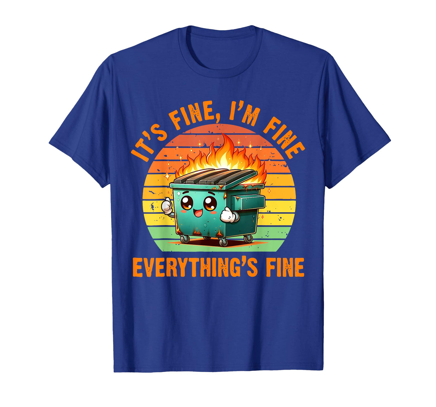Funny Dumpster Fire It's Fine I'm Fine Everything is Fine T-Shirt