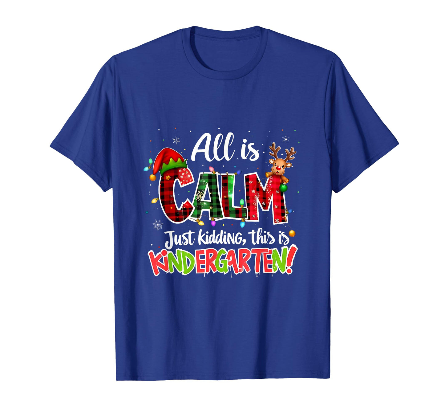 All is Calm Just Kidding Kindergarten Christmas Teacher T-Shirt