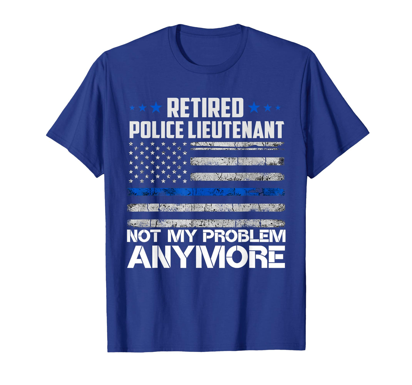 Retired Police Lieutenant Not My Problem Anymore Usa Flag Women Men T-Shirt