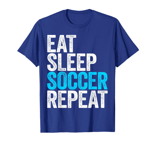Eat Sleep Soccer Repeat Shirt Men Women Kids Lover Fan T-Shirt