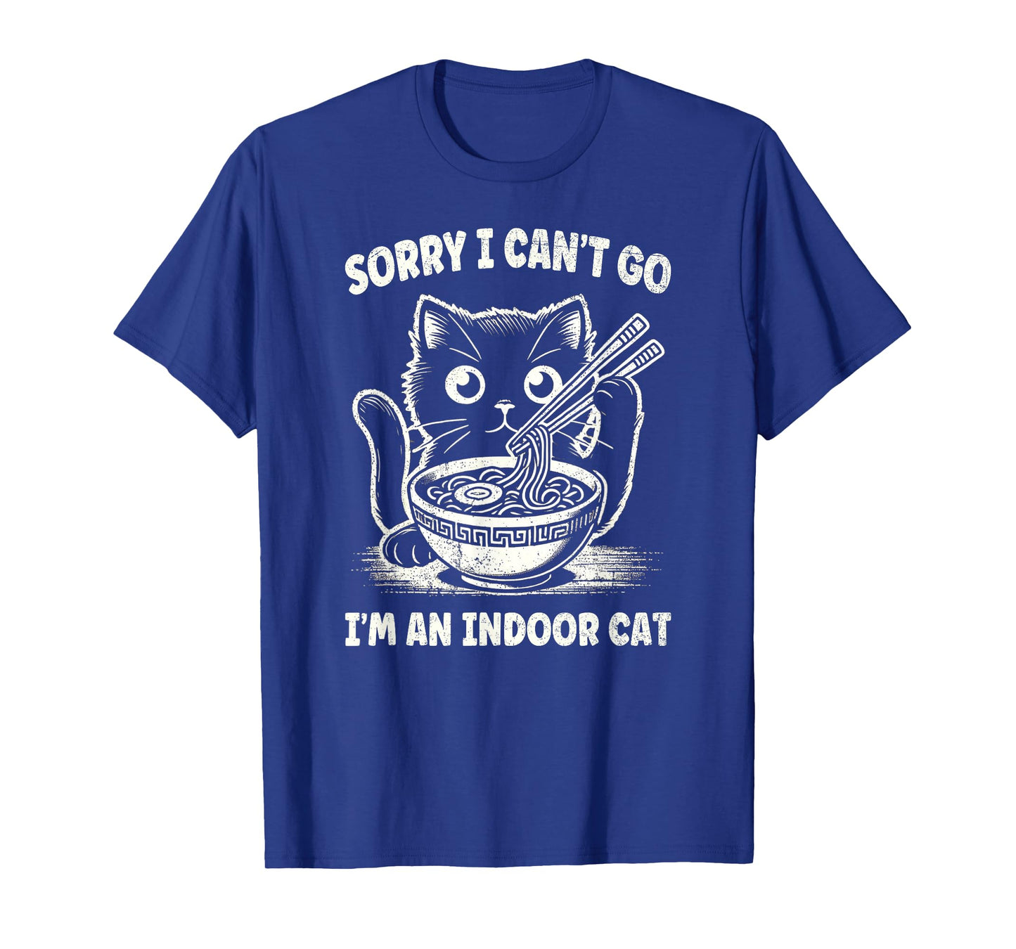 Sorry I Can't Go I'm an Indoor Cat T-Shirt