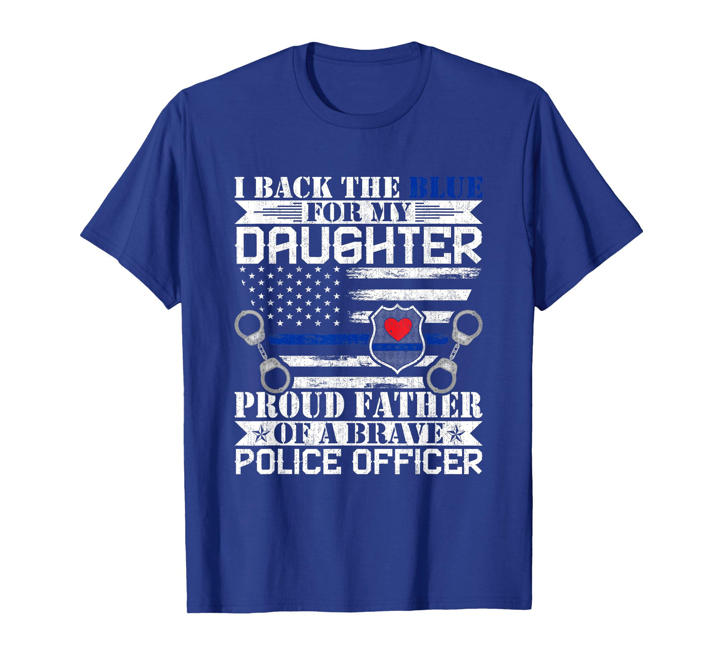 I Back the Blue for My Daughters Proud Police Officer's Dad T-Shirt