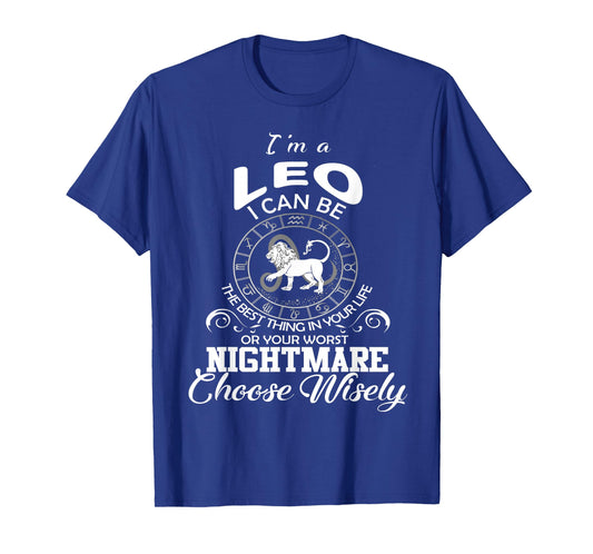 I'm A Leo Choose Wisely Funny Zodiac Astrology Lion Sign T-Shirt