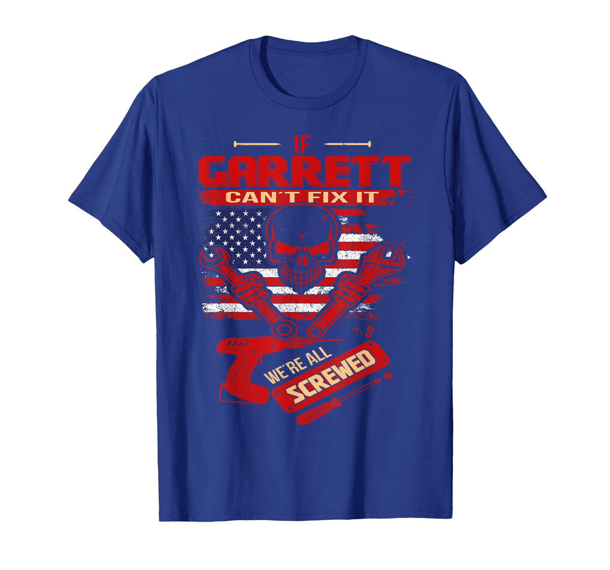 Handyman If GARRETT Can't Fix It We're All Screwed T-Shirt