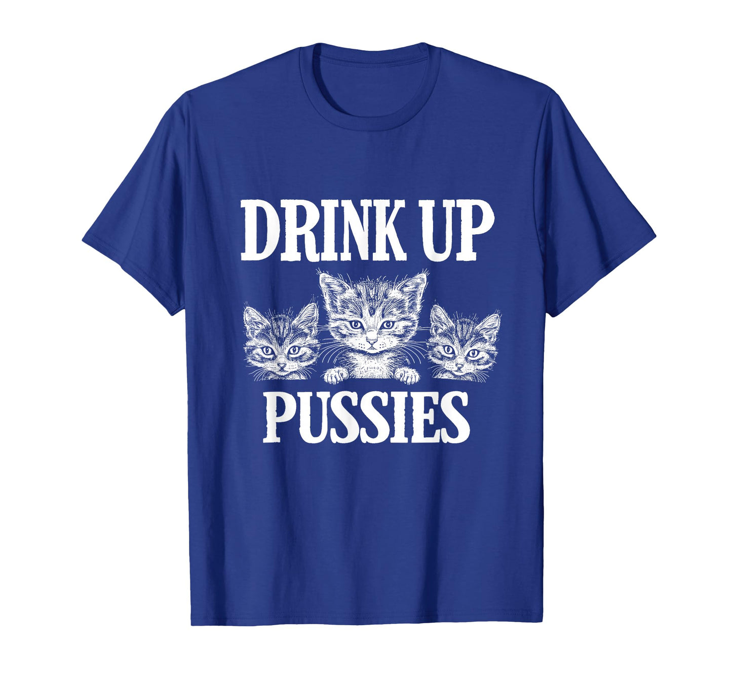 Drink Up Pussies Adult Humor St Patricks Day Saying Vintage T-Shirt