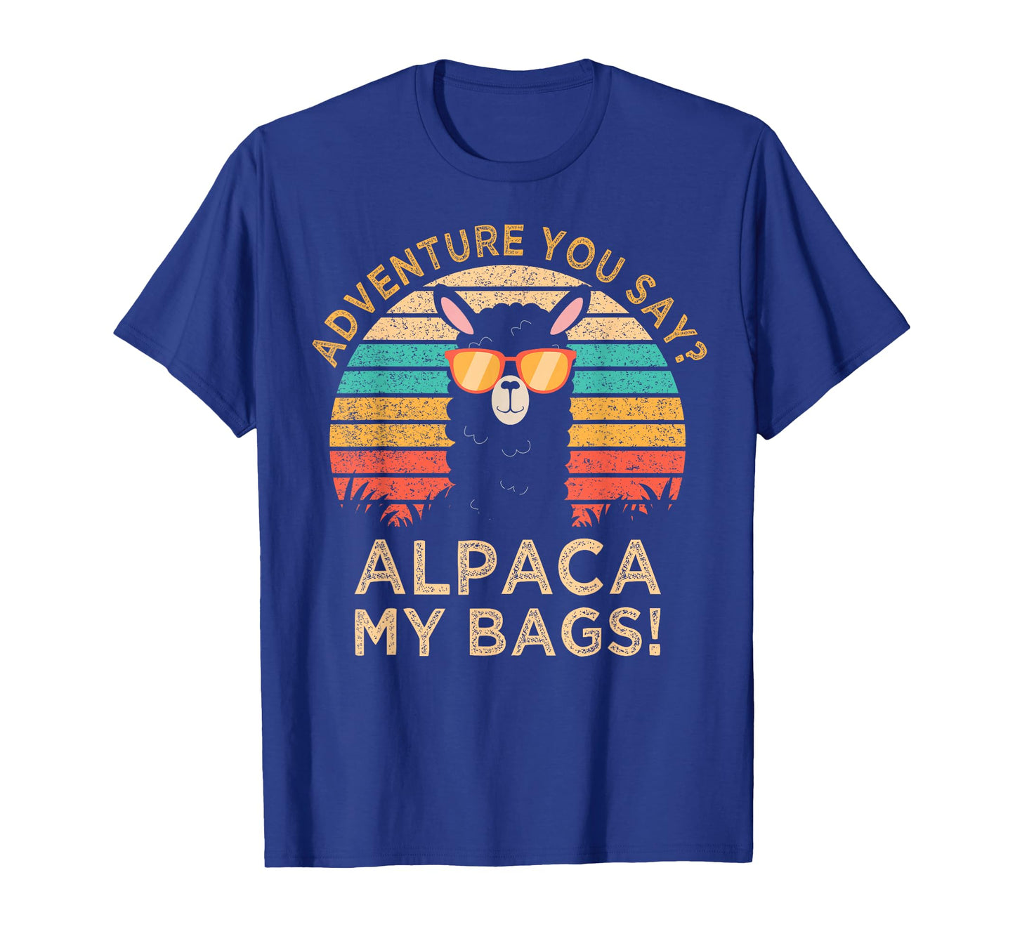 Adventure You Say? Alpaca My Bags Alpaca Wearing Sunglasses T-Shirt