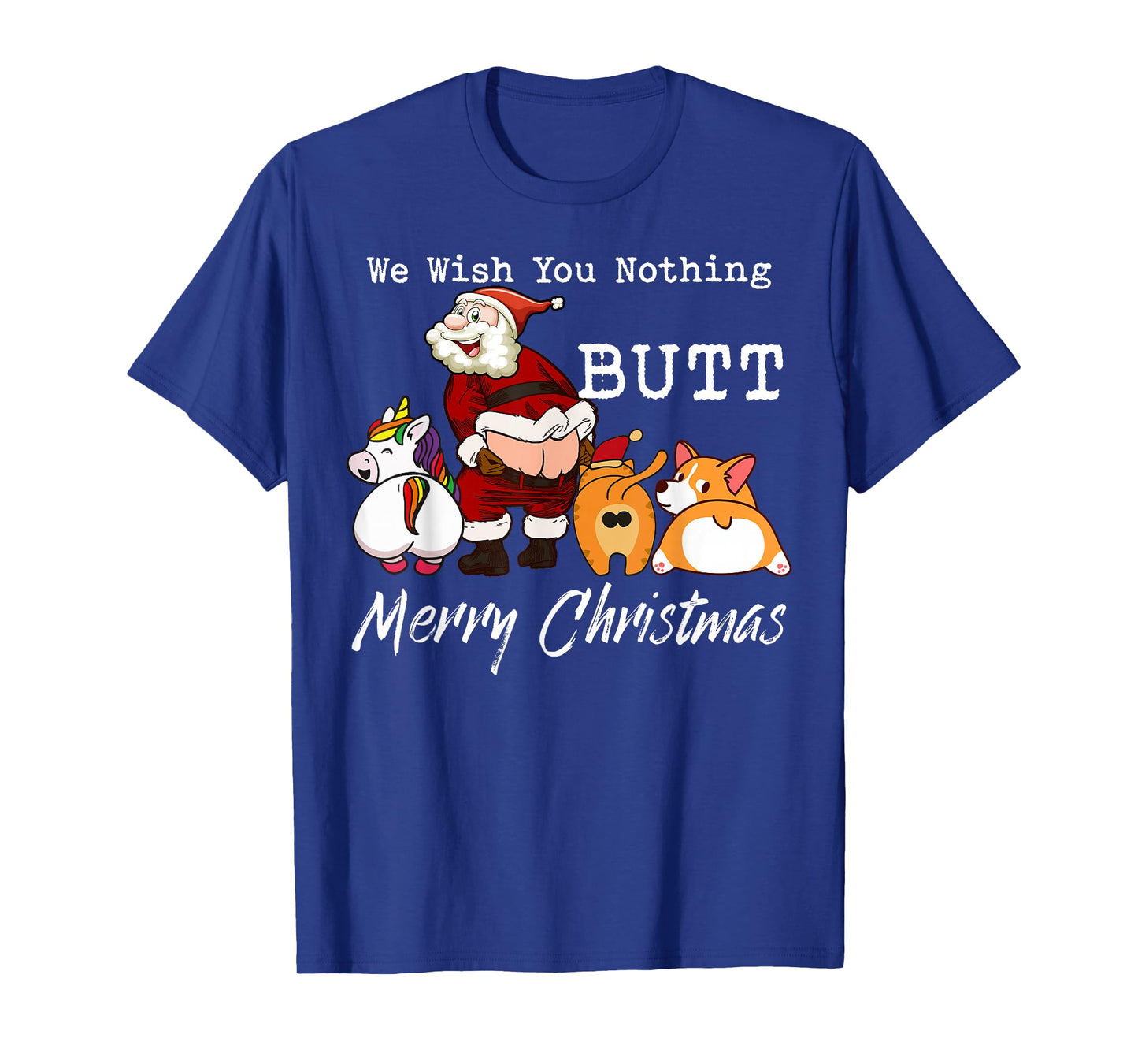 We Wish You Nothing Butt Merry Christmas Gift T-Shirt