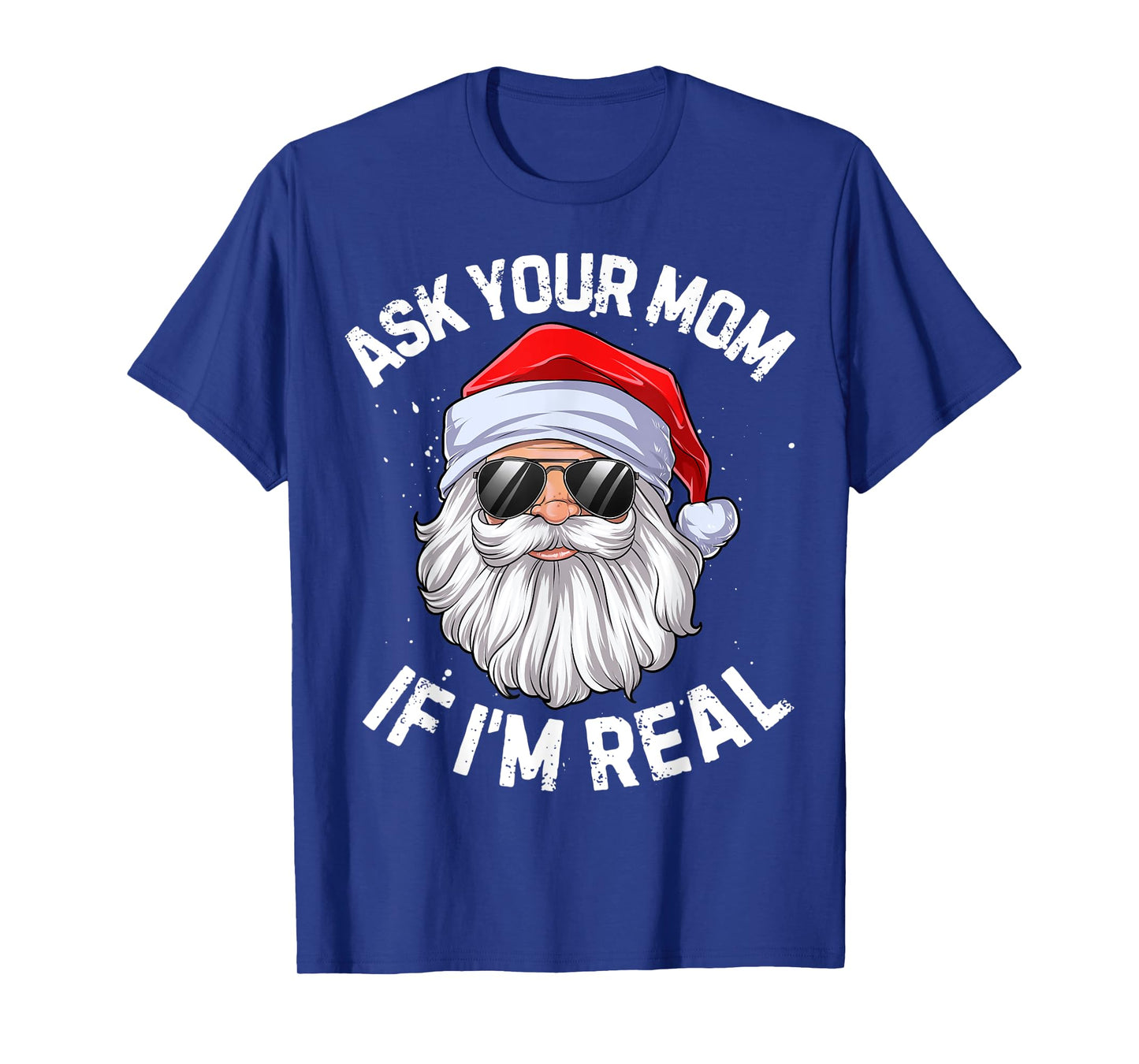 Ask Your Mom If I'm Real Funny Christmas Santa Claus Xmas T-Shirt