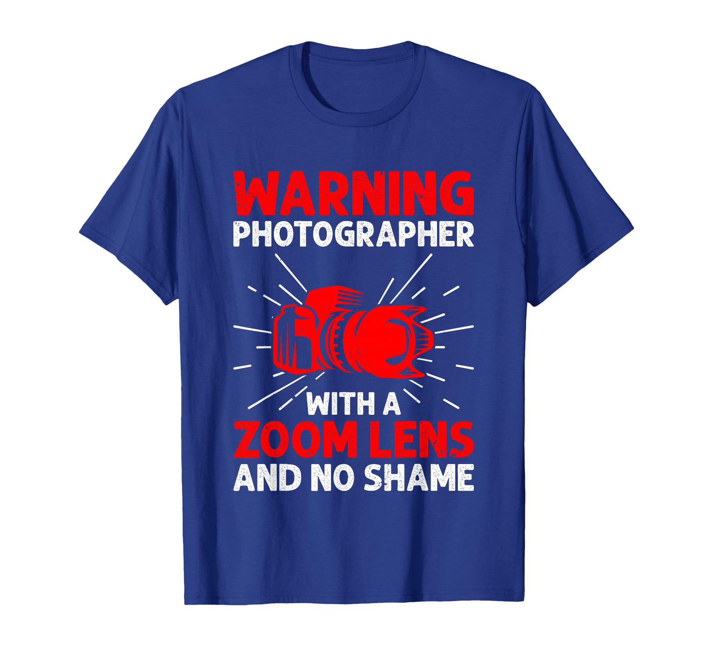 Warning Photographer With A Zoom Lens And No Shame Camera T-Shirt