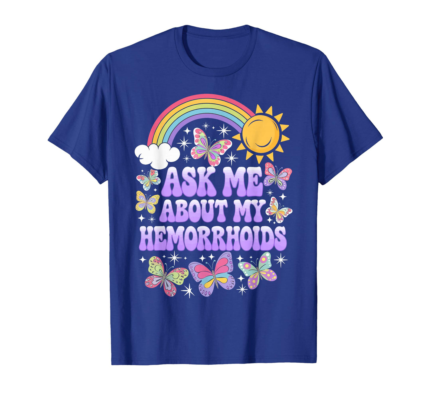 Ask Me About My Hemorrhoids T-Shirt