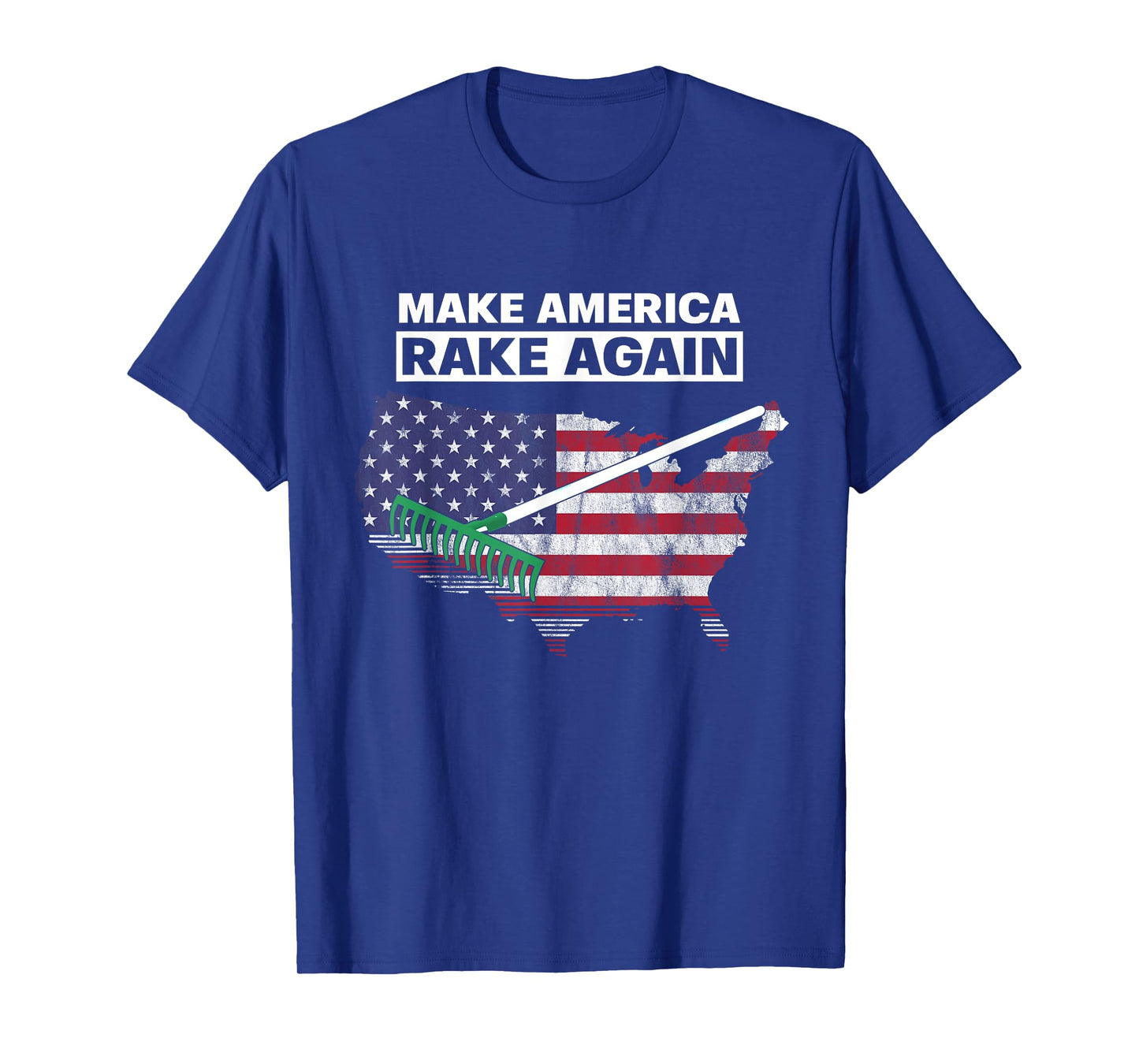 Make America Rake Again Funny Stupid Quotes T-Shirt