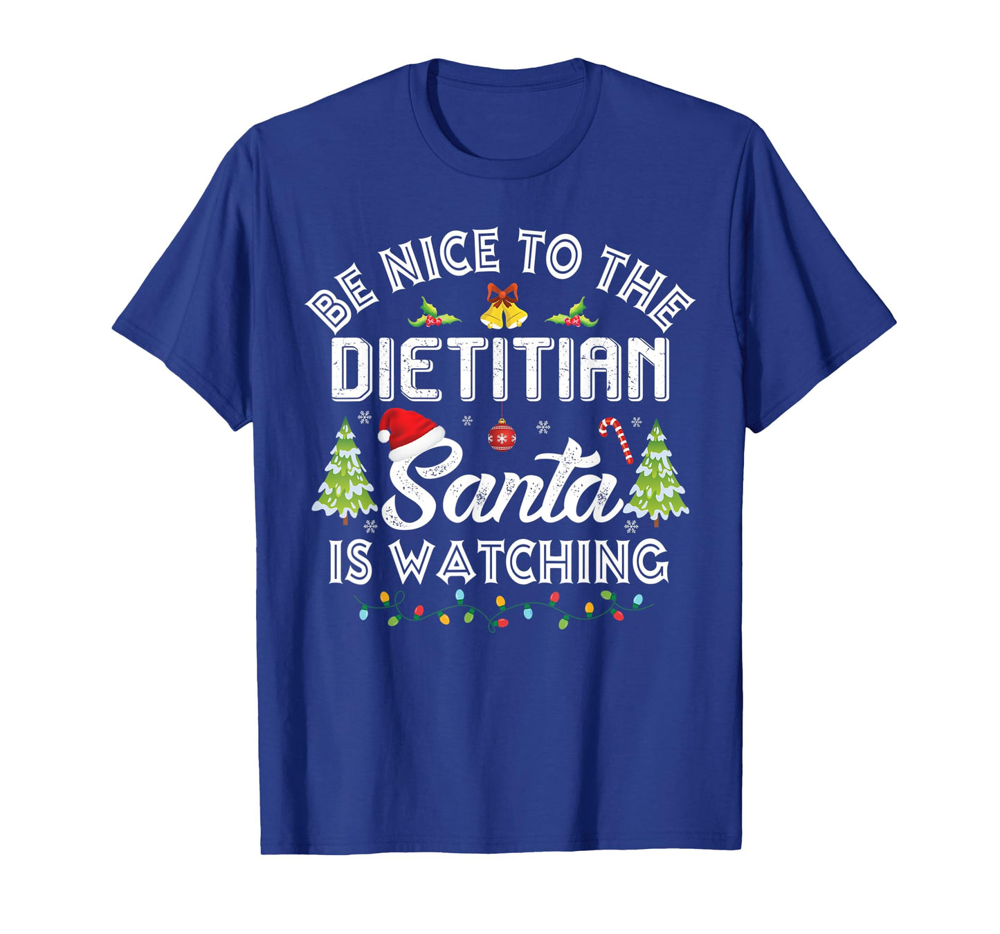 Christmas Be Nice To The Dietitian Santa Is Watching Xmas T-Shirt