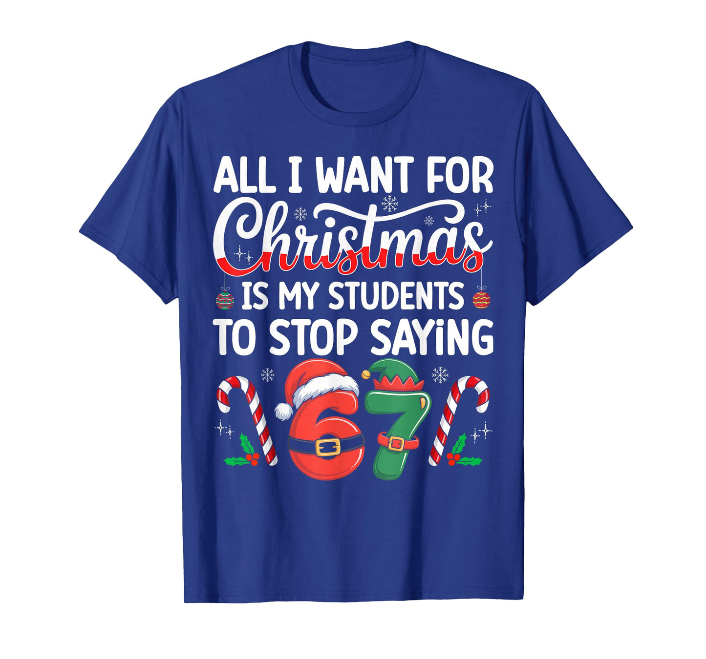Students Saying 6-7 67 Six Seven Funny Teacher Christmas T-Shirt
