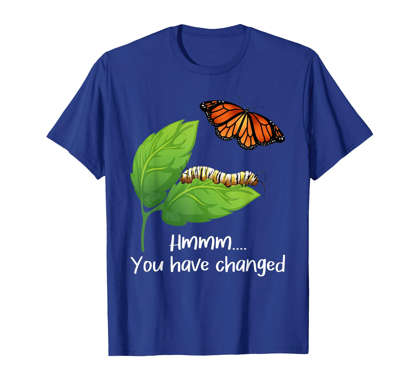 You Have Changed - Butterfly Lover Butterflies Entomologist T-Shirt