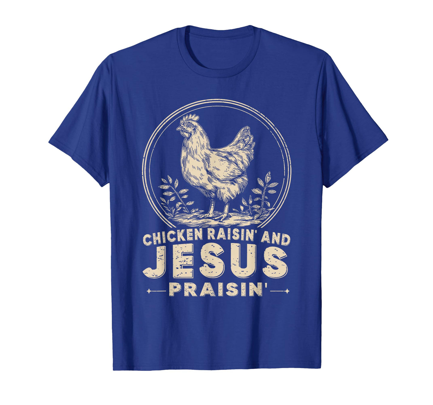 Chicken Raisin' and Jesus Praisin' T-Shirt