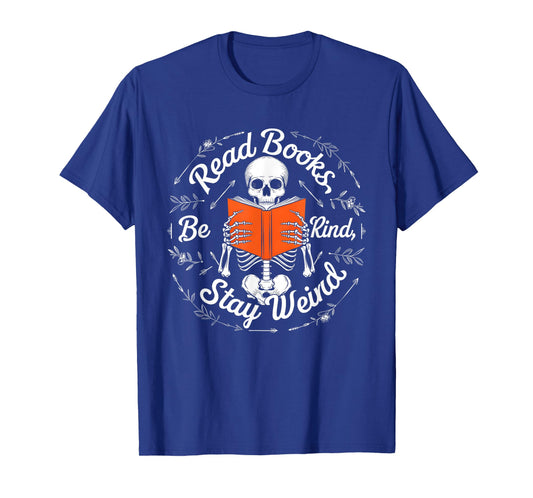 Cool Read Books Be Kind Stay Weird Funny Skeleton Reading T-Shirt