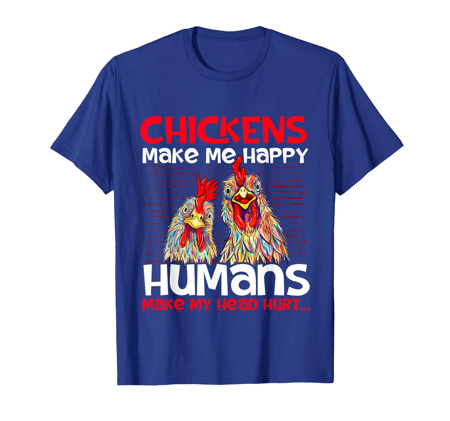 Chickens Make Me Happy - Poultry Owner Chicken Farm T-Shirt