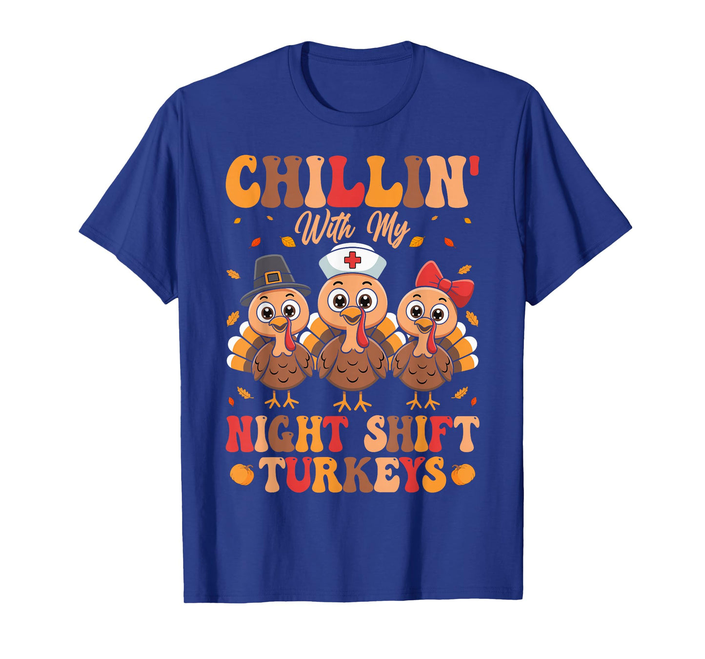 Chillin with My Night Shift Turkeys T-Shirt