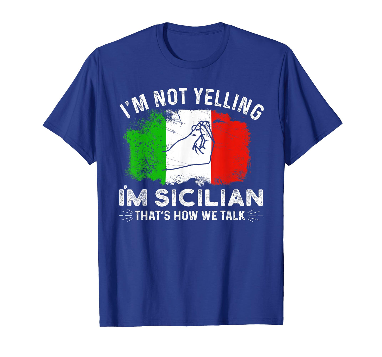 Italy Flag I'm Not Yelling I'm Sicilian That's How We Talk T-Shirt