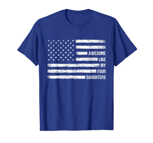 Awesome Like My Four Daughters USA Flag 4th of July Parents T-Shirt