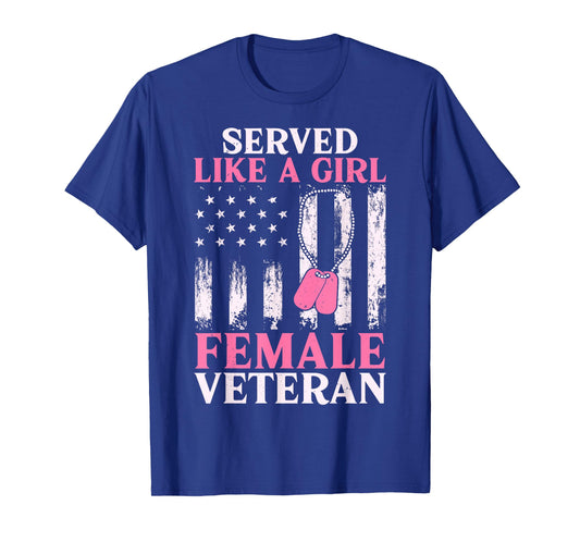 Female Veteran Served Like A Girl Women Veteran Mom Grandma T-Shirt