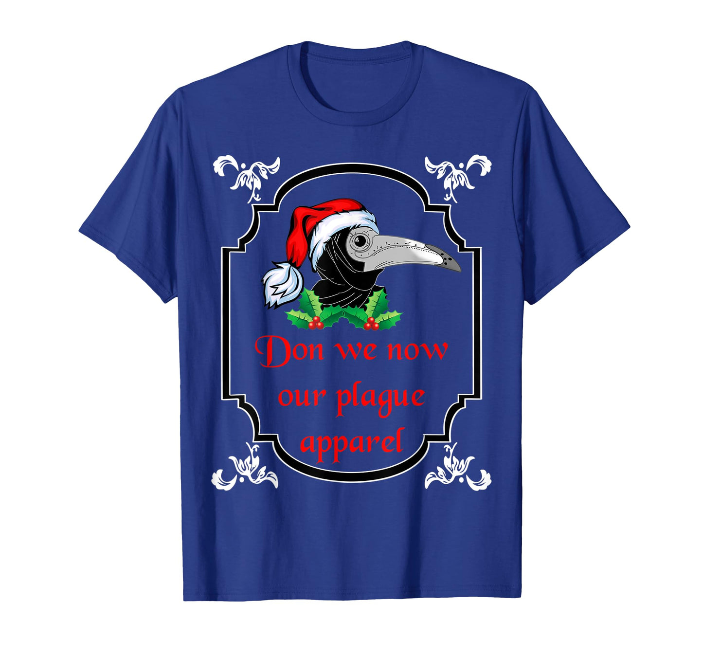 Christmas plague doctor mask don we now our plague apparel T-Shirt