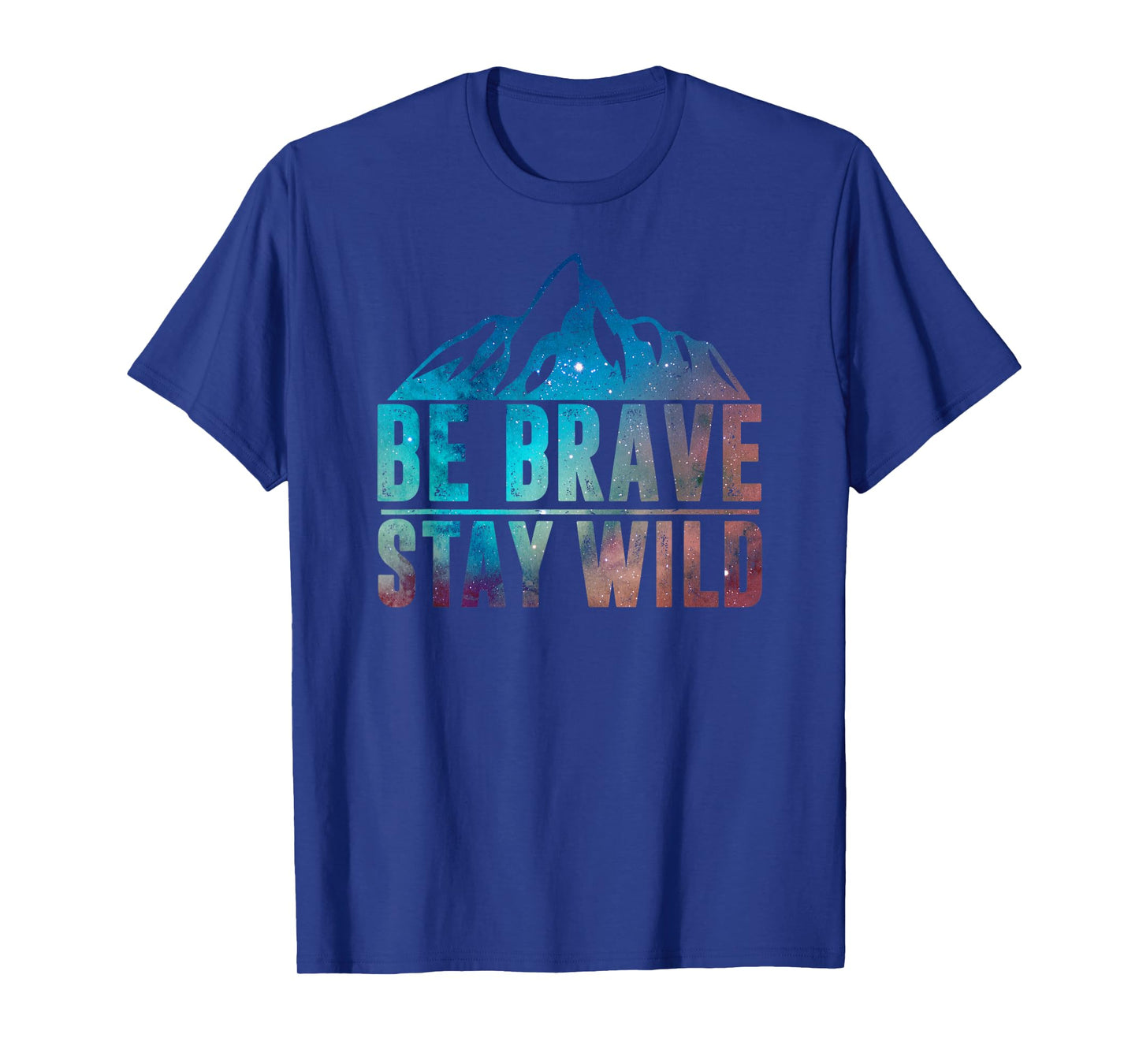 BE BRAVE STAY WILD Hiking Camping Wilderness Nature Lover T-Shirt
