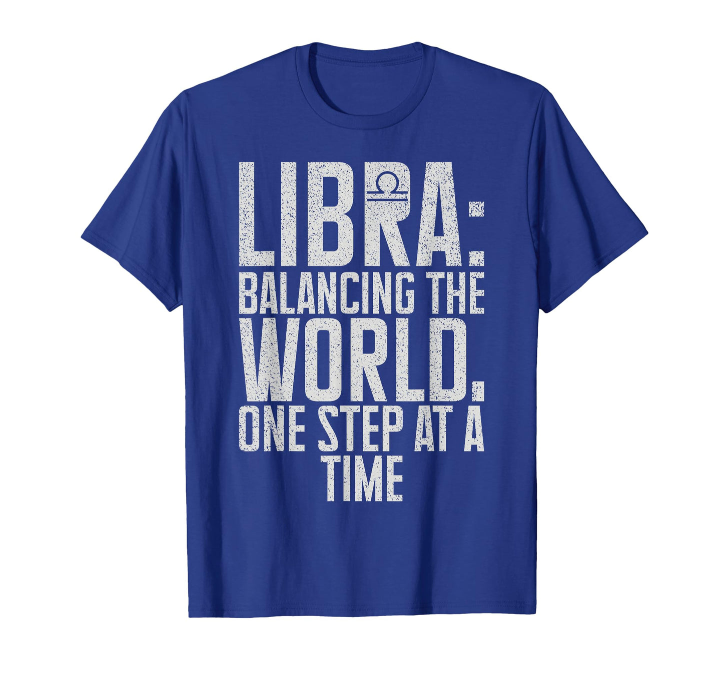 Balancing the World one Step at a Time Libra T-Shirt