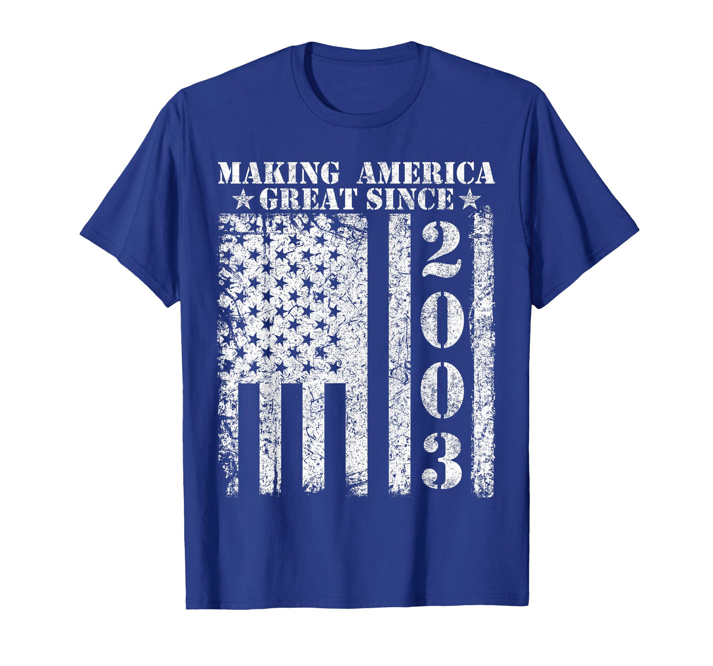 Making America Great Since 2003 Birthday T-Shirt