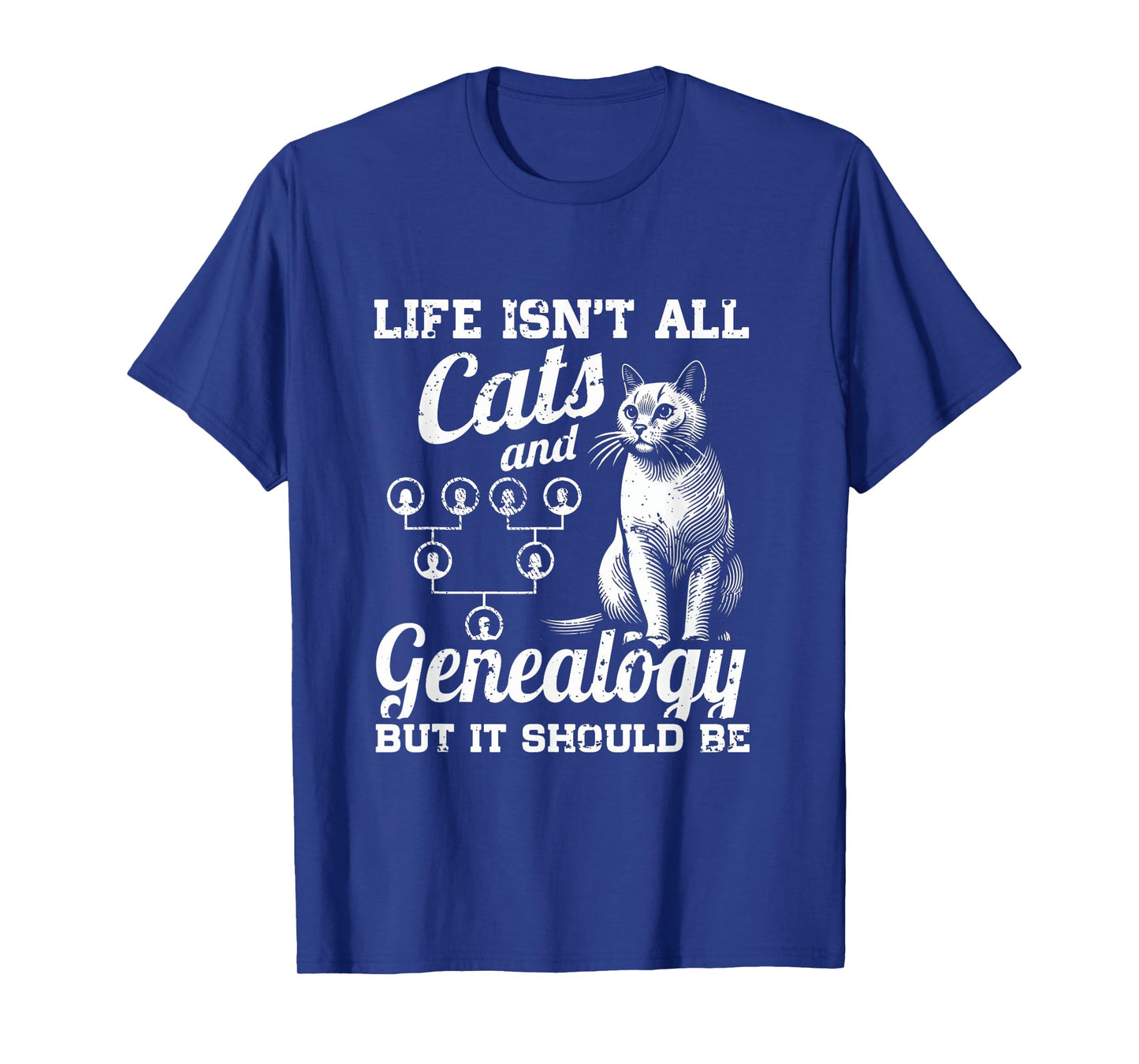 Life Isn't All Cats And Genealogy But It Should Be T-Shirt