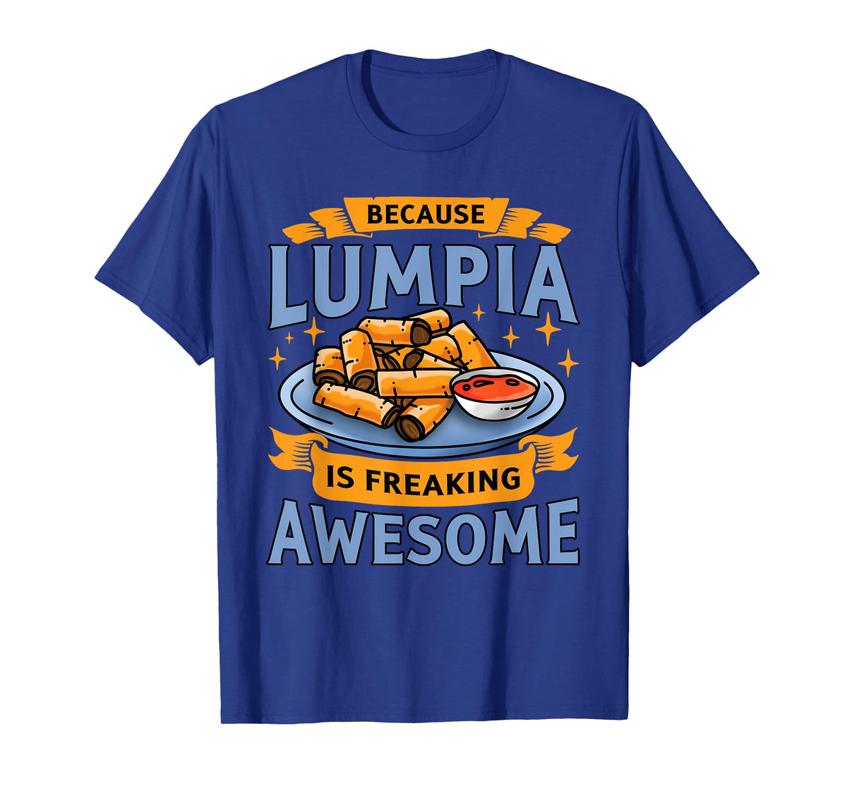 Lumpia Funny Filipino Pride Because Lumpia Is Awesome T-Shirt