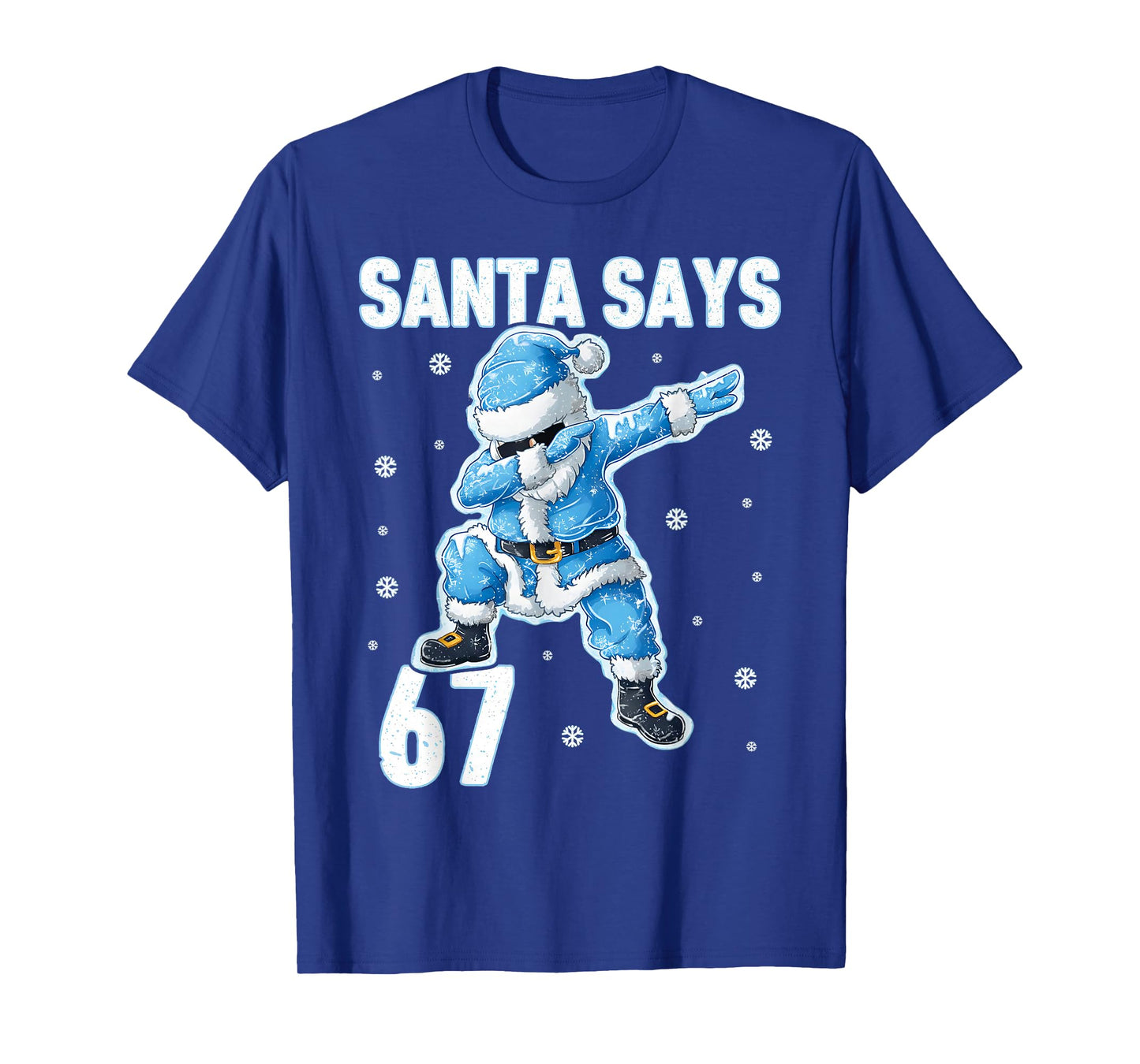 Santa Says 67 Blue Dabbing Santa Snow Christmas Boys Girls T-Shirt