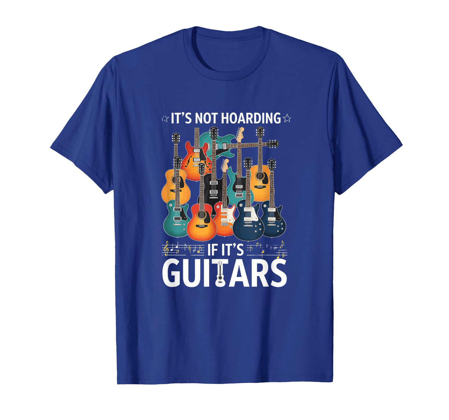 Creative It's Not Hoarding If It's Guitars - for Guitarists T-Shirt