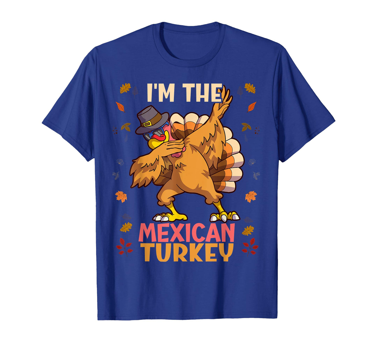 Thanksgiving Family Matching I'm The Mexican Turkey Funny T-Shirt