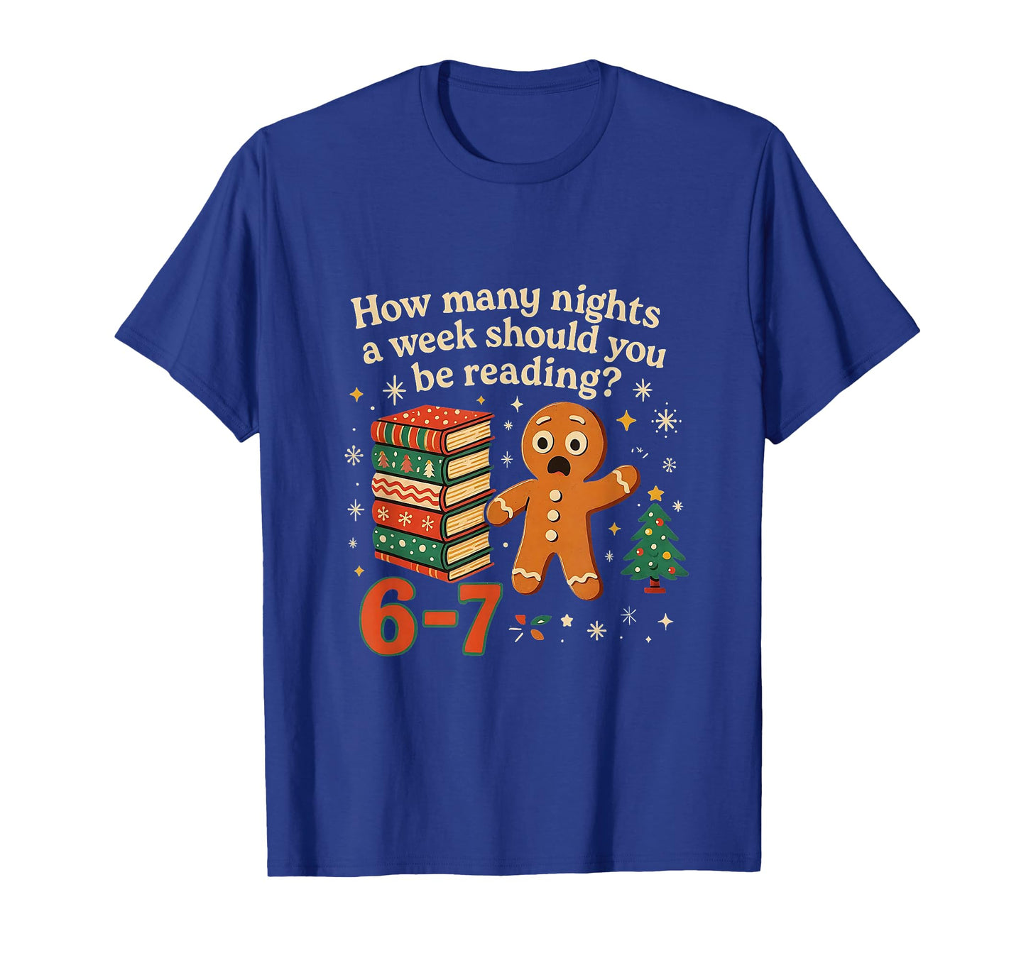 How Many Nights Should You Be Reading 6 7 Gingerbread Meme T-Shirt