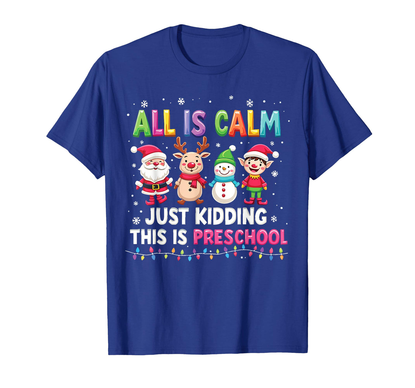 All Is Calm Just Kidding This Is Preschool Funny Christmas T-Shirt