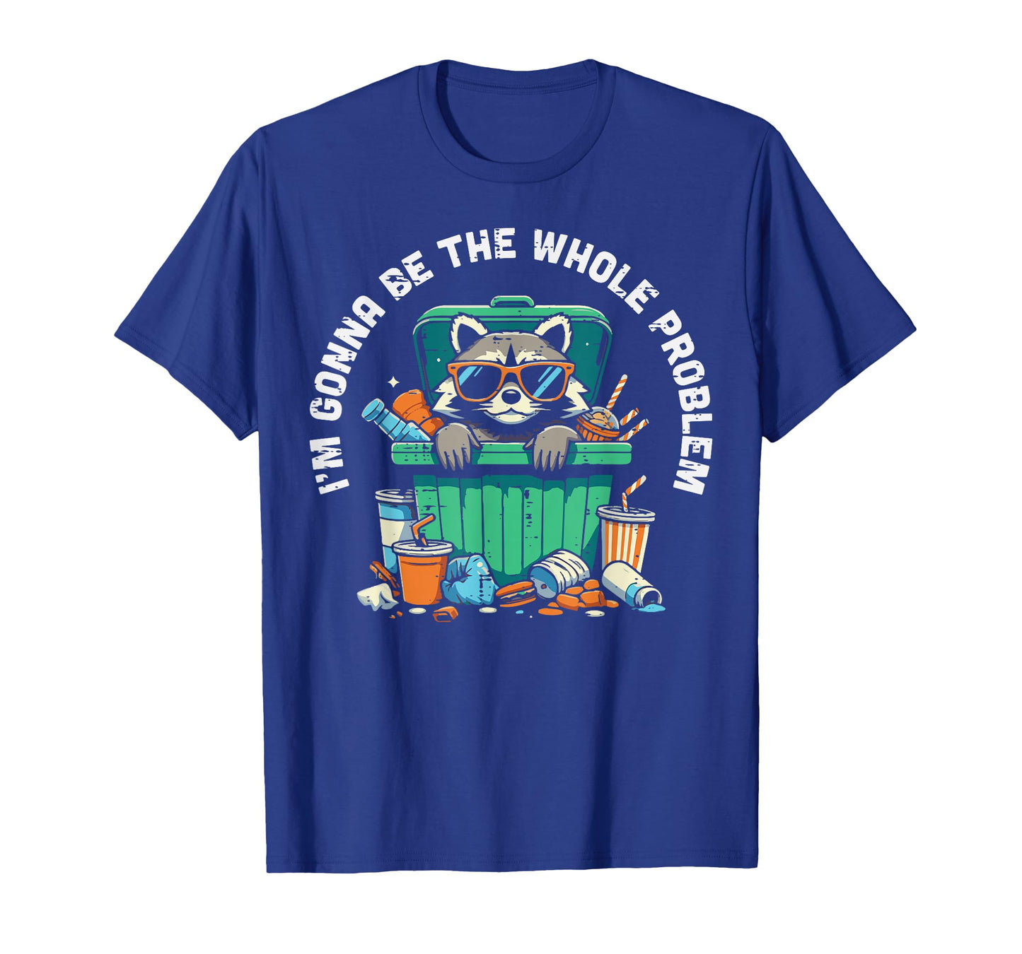 Raccoon Im Gonna Be Problem Funny Street Cat Men Women Kids T-Shirt
