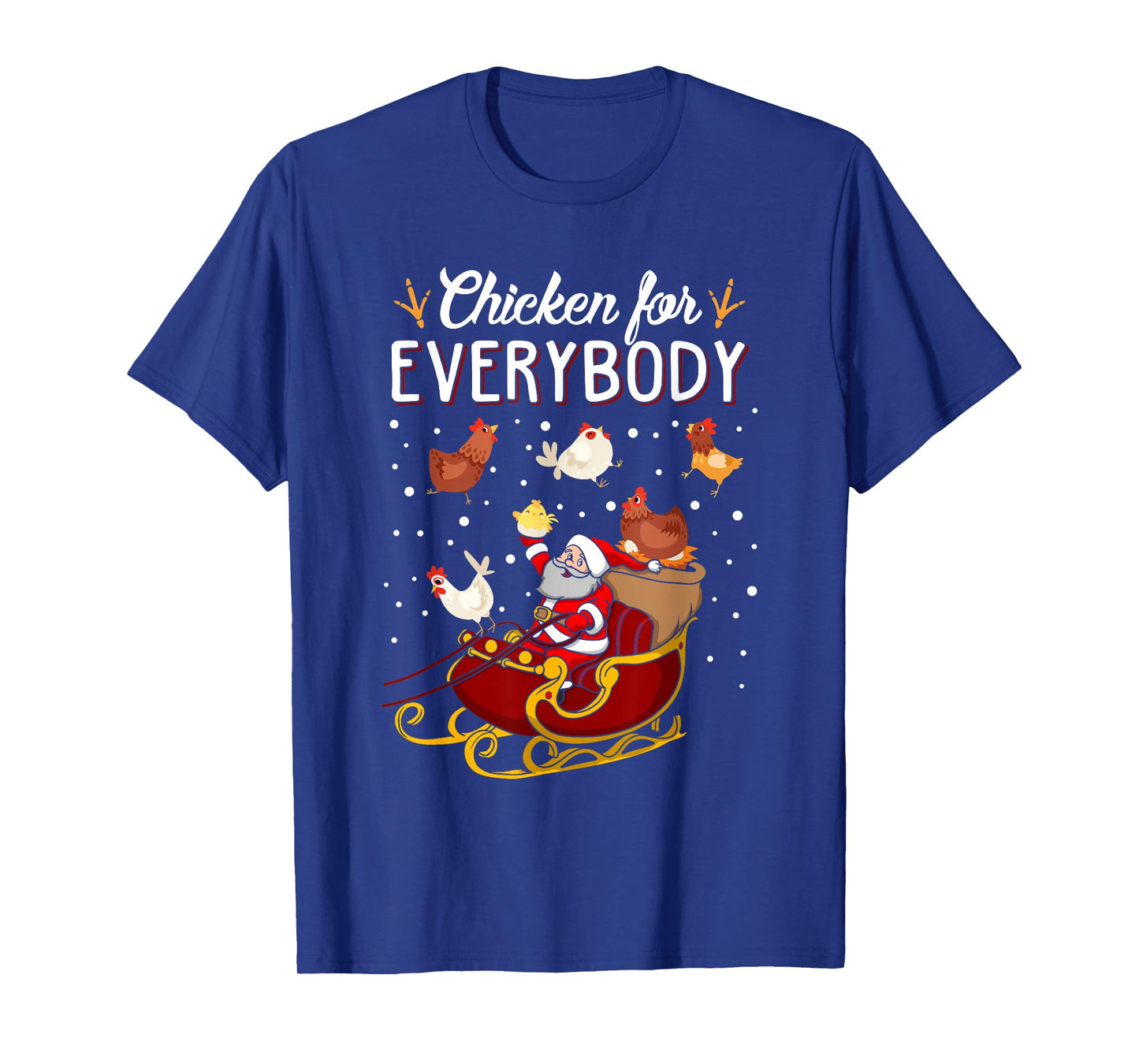 Chicken for Everybody Hens Men Women Kids Funny Christmas T-Shirt