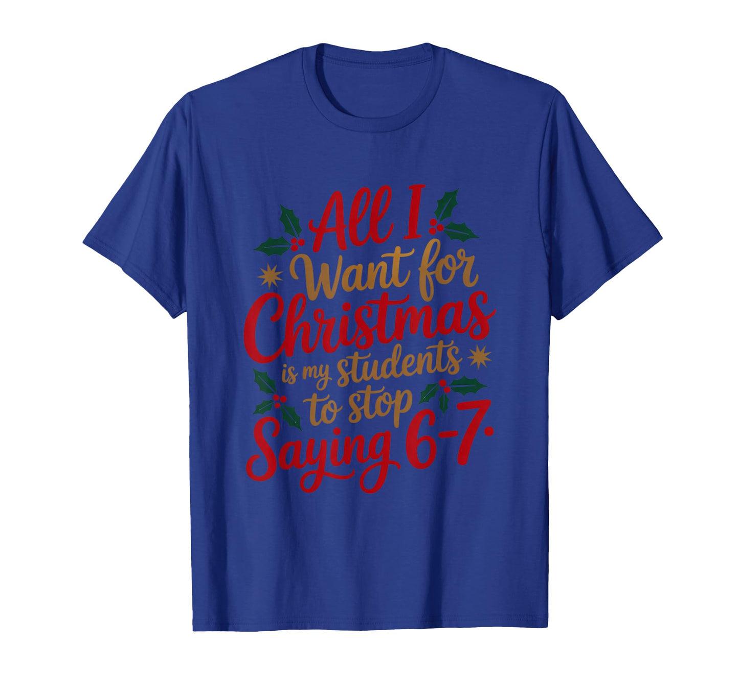 Students Saying 6-7 67 Six Seven Funny Teacher Christmas T-Shirt