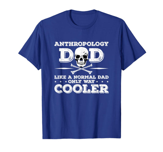 Anthropology Dad Anthropology Anthropologist T-Shirt