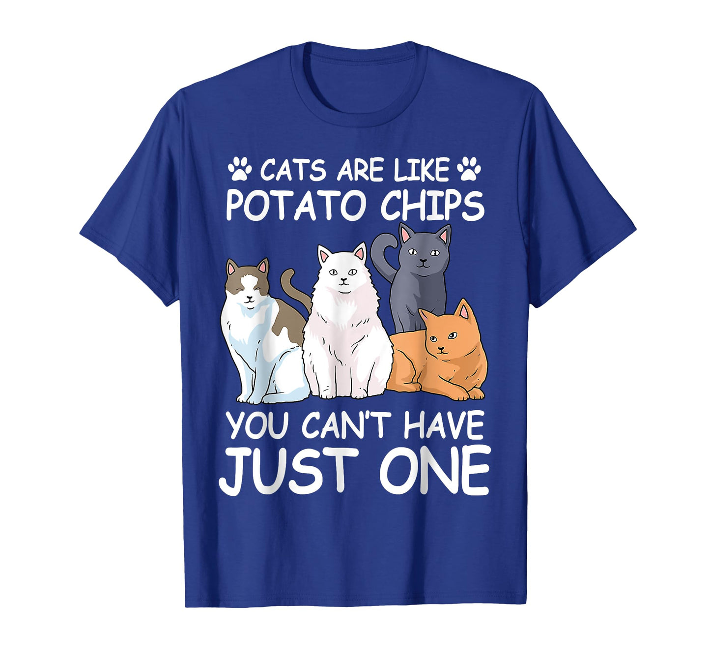 Cat Cats Are Like Potato Chips Funny Men Women T-Shirt